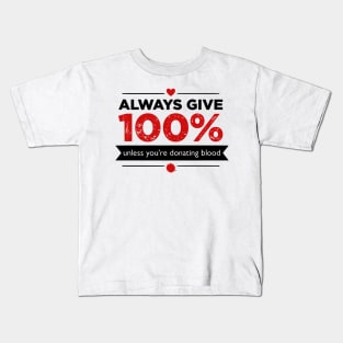 Always Give 100% Kids T-Shirt